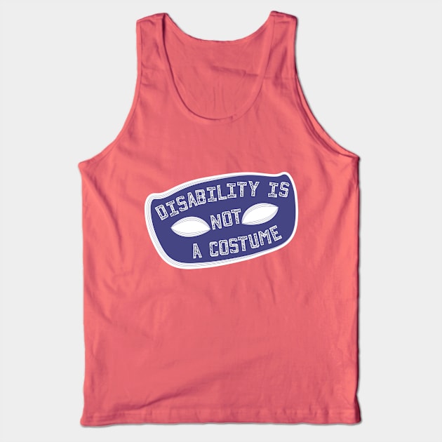 Disability Is Not A Costume v1.1 (Full Border Variant) Tank Top by Model Deviance Designs